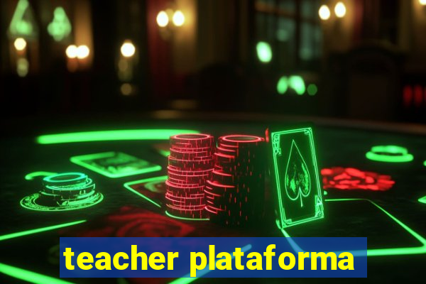 teacher plataforma